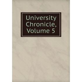 

Книга University Chronicle, Volume 5