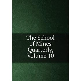 

Книга The School of Mines Quarterly, Volume 10