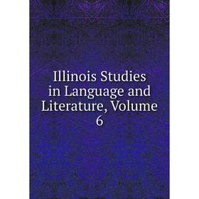 

Книга Illinois Studies in Language and Literature, Volume 6