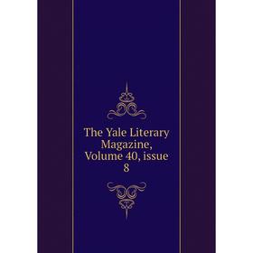 

Книга The Yale Literary Magazine, Volume 40, issue 8