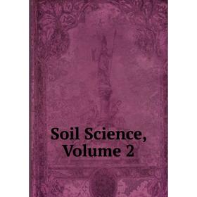 

Книга Soil Science, Volume 2