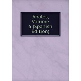 

Книга Anales, Volume 5 (Spanish Edition)