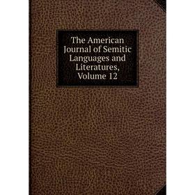 

Книга The American Journal of Semitic Languages and Literatures, Volume 12