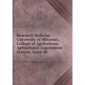

Книга Research Bulletin - University of Missouri, College of Agriculture, Agriucltural Experiment Station