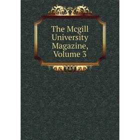 

Книга The Mcgill University Magazine, Volume 3