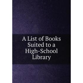 

Книга A List of Books Suited to a High-School Library