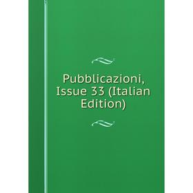 

Книга Pubblicazioni, Issue 33 (Italian Edition)