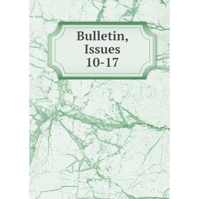 

Книга Bulletin, Issues 10-17