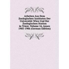 

Книга Arbeiten Aus Dem Zoologischen Instituten Der Universität Wien Und Der Zoologischen Station in Triest
