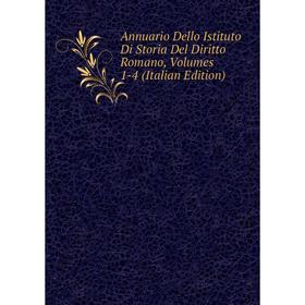 

Книга Annuario Dello Istituto Di Storia Del Diritto Romano, Volumes 1-4 (Italian Edition)