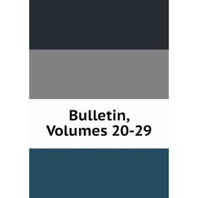 

Книга Bulletin, Volumes 20-29