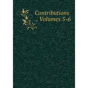 

Книга Contributions., Volumes 5-6
