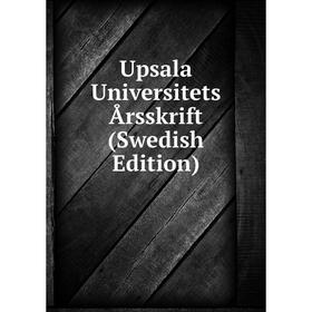 

Книга Upsala Universitets Årsskrift (Swedish Edition)