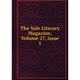 

Книга The Yale Literary Magazine, Volume 27, issue 1