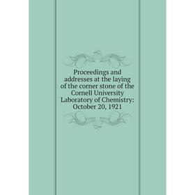 

Книга Proceedings and addresses at the laying of the corner stone of the Cornell University Laboratory of Chemistry