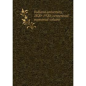 

Книга Indiana university, 1820-1920; centennial memorial volume