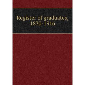

Книга Register of graduates, 1830-1916