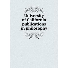 

Книга University of California publications in philosophy