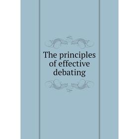 

Книга The principles of effective debating