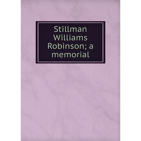 

Книга Stillman Williams Robinson; a memorial