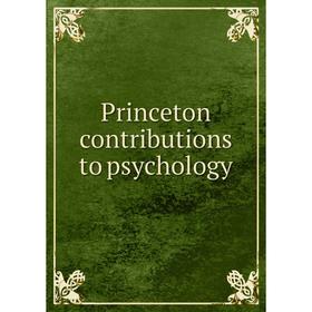 

Книга Princeton contributions to psychology