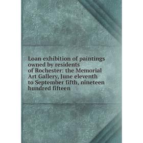 

Книга Loan exhibition of paintings owned by residents of Rochester: the Memorial Art Gallery, June eleventh to September fifth, nineteen hundred fifte