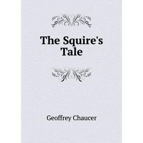

Книга The Squire's Tale