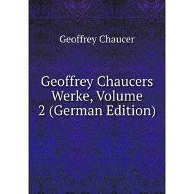 

Книга Geoffrey Chaucers Werke, Volume 2 (German Edition)