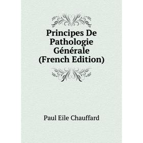 

Книга Principes De Pathologie Générale (French Edition)