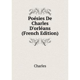 

Книга Poésies De Charles D'orléans (French Edition)