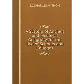 

Книга A System of Ancient and Medieval Geogrphy, for the Use of Schools and Colleges