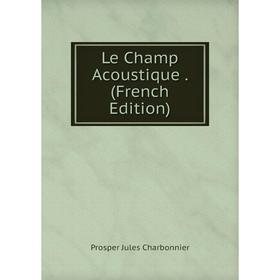 

Книга Le Champ Acoustique