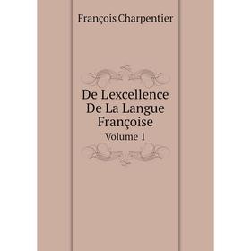 

Книга De L'excellence De La Langue FrançoiseVolume 1