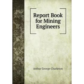 

Книга Report Book for Mining Engineers