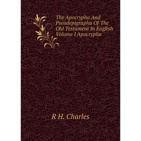 

Книга The Apocrypha And Pseudepigrapha Of The Old Testament In English Volume I Apocrypha