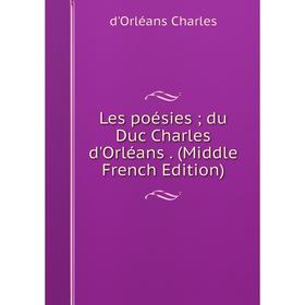 

Книга Les poésies; du Duc Charles d'Orléans (Middle French Edition)