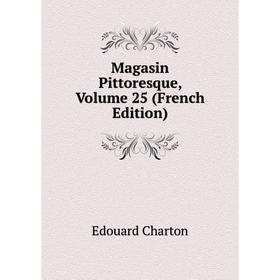 

Книга Magasin Pittoresque, Volume 25