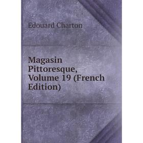 

Книга Magasin Pittoresque, Volume 19