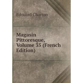

Книга Magasin Pittoresque, Volume 35