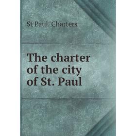 

Книга The charter of the city of St. Paul