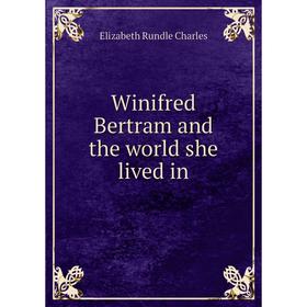 

Книга Winifred Bertram and the world she lived in
