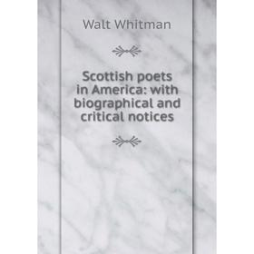 

Книга Scottish poets in America: with biographical and critical notices