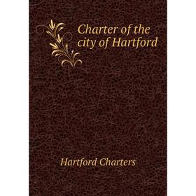 

Книга Charter of the city of Hartford