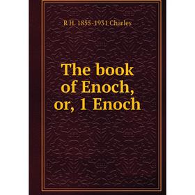 

Книга The book of Enoch, or, 1 Enoch