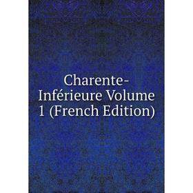 

Книга Charente-Inférieure Volume 1 (French Edition)
