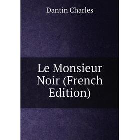 

Книга Le Monsieur Noir