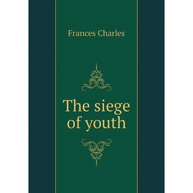 

Книга The siege of youth