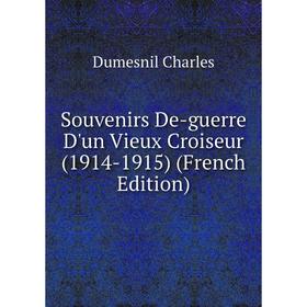 

Книга Souvenirs De-guerre D'un Vieux Croiseur (1914-1915) (French Edition)