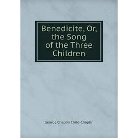 

Книга Benedicite, Or, the Song of the Three Children