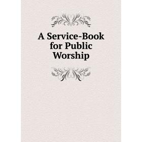 

Книга A Service-Book for Public Worship